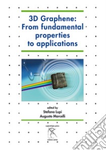 3D graphene: from fundamental properties to applications libro di Lupi S. (cur.); Marcelli A. (cur.)