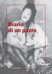 Diario di un pazzo libro di Lu Xun; Mattei P. (cur.)