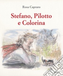 Stefano, Pilotto e Colorina libro di Capraro Rosa