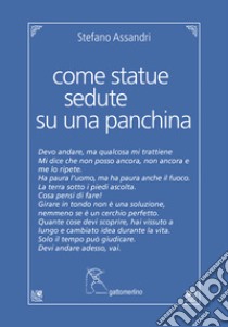 Come statue sedute su una panchina libro di Assandri Stefano; Mattei P. (cur.)