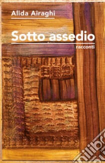 Sotto assedio libro di Airaghi Alida