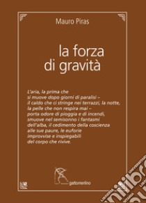 La forza di gravità libro di Piras Mauro