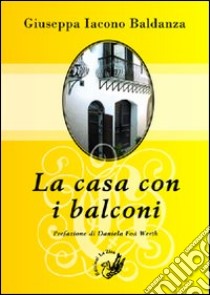 La casa con i balconi libro di Iacono Baldanza Giuseppa