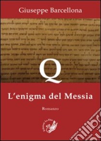 Q. L'enigma del Messia libro di Barcellona Giuseppe