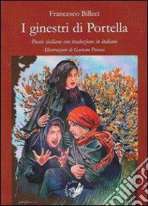 Il ginestri di Portella. Poesie siciliane con traduzione in italiano libro di Billeci Francesco