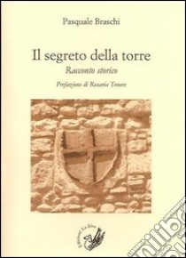 Il segreto della torre libro di Braschi Pasquale