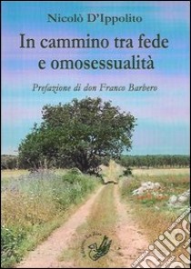 In cammino tra fede e omosessualità libro di D'Ippolito Nicolò