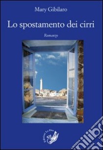 Lo spostamento dei cirri libro di Gibilaro Mary