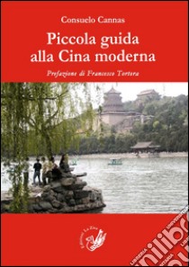 Piccola guida alla Cina moderna libro di Cannas Consuelo