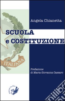 Scuola e Costituzione libro di Chianetta Angela