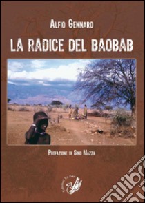 La radice del baobab libro di Gennaro Alfio