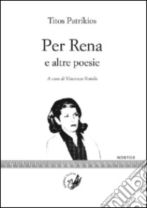 Per Rena e altre poesie libro di Patrikios Titos