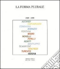 La forma plurale 1949-1959. Catalogo della mostra (Riva del Garda 7 luglio-8 settembre 1991) libro di Accame G. M. (cur.)