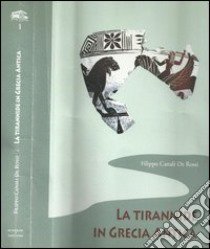 La tirannide in Grecia antica libro di Canali De Rossi Filippo