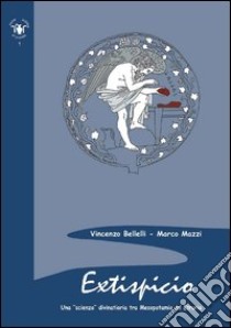 Extispicio. Una scienza divinatoria tra Mesopotamia ed Etruria libro di Bellelli Vincenzo; Mazzi Marco