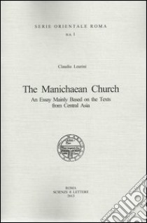 The manichaen church an essay mainly based on the texts from central Asia libro di Leurini Claudia