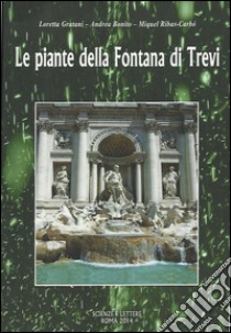 Le piante della fontana di Trevi libro di Gratani Loretta; Bonito Andrea; Ribas-Carbo Miquel