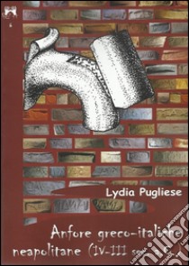 Anfore greco-italiche neapolitane (IV-III secolo a.C.) libro di Pugliese Lydia