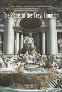 The plants of the Trevi fountain libro di Gratani Loretta; Bonito Andrea; Ribas-Carbo Miquel