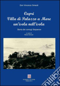 Capri villa Palazzo a mare un'isola nell'isola. Storia dei coniugi Stepanow libro di Simeoli Vincenzo; Simeoli M. (cur.)