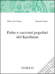 Fiabe e racconti popolari del Kurdistan libro di De Chiara M. (cur.); Guizzo D. (cur.)