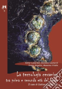 La tecnologia ceramica tra prima e seconda età del ferro. Il caso di Castion di Erbè (VR) libro di Lunardon Ester; Leonardi Giovanni; Angelini Ivana