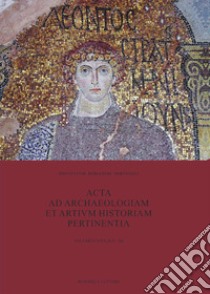 Acta ad archaeologiam et artium historiam pertinentia. Vol. 30 libro di Prescott C. (cur.)