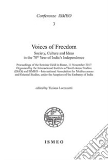 Voices of freedom. Society, culture and ideas in the 70th year of India's independence libro di Lorenzetti Tiziana