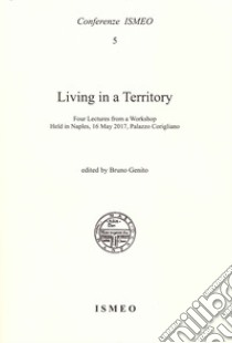 Living in a territory. Four lectures from a workshop held in Naples, 16 May 2017, Palazzo Corigliano libro di Genito Bruno