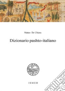 Dizionario pashto-italiano libro di De Chiara Matteo