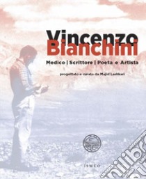 Vincenzo Bianchini. Medico, scrittore, poeta e artista libro di Lashkari M. (cur.)
