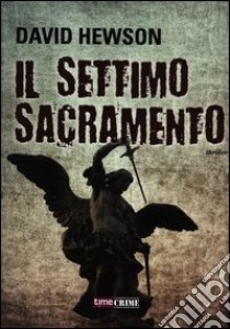 Il settimo sacramento libro di Hewson David