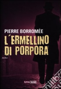 L'ermellino di porpora libro di Borromee Pierre