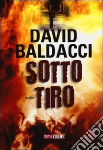 Sotto tiro libro di Baldacci David