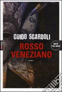 Rosso veneziano libro di Sgardoli Guido