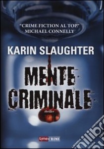 Mente criminale libro di Slaughter Karin