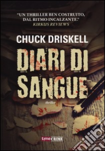 Diari di sangue libro di Driskell Chuck