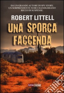 Una sporca faccenda libro di Littell Robert