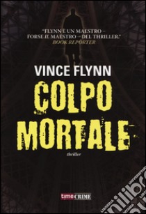 Colpo mortale libro di Flynn Vince