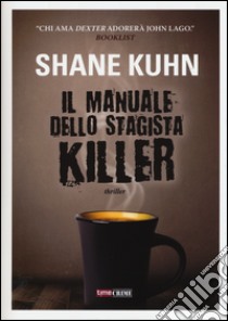 Il manuale dello stagista killer libro di Kuhn Shane