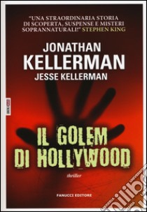 Il golem di Hollywood libro di Kellerman Jonathan; Kellerman Jesse