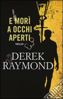 E morì a occhi aperti libro di Raymond Derek