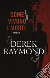 Come vivono i morti libro di Raymond Derek