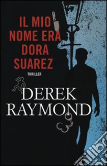 Il mio nome era Dora Suarez libro di Raymond Derek