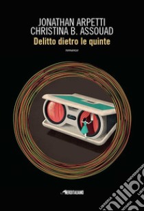 Delitto dietro le quinte libro di Arpetti Jonathan; Assouad Christina B.