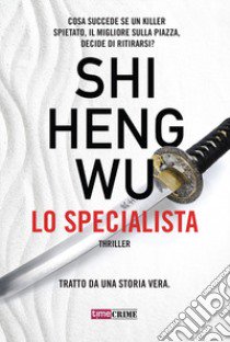 Lo specialista libro di Wu Shi Heng; Baldrati M. (cur.)