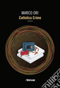 Cattolica crime libro di Ori Marco