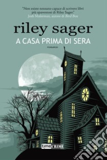 A casa prima di sera libro di Sager Riley