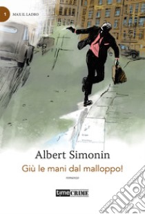 Giù le mani dal malloppo! libro di Simonin Albert