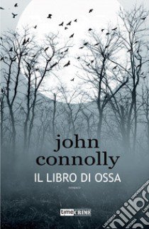 Il libro di ossa. Charlie Parker. Vol. 17 libro di Connolly John